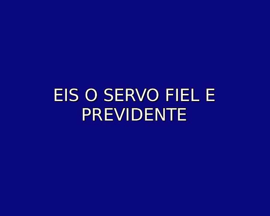 Eis o servo fiel e previdente