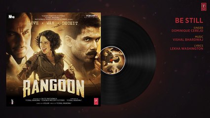 Be Still Full Audio Song   Rangoon   Saif Ali Khan, Kangana Ranaut, Shahid Kapoor   T-Series