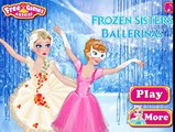 Frozen Sisters Ballerinas | Best Game for Little Girls - Baby Games To Play