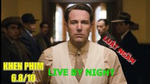 Khen Phim - Đánh giá phim Live By Night (Luật Ngầm): phim tâm lý, căng thẳng, ít hành động