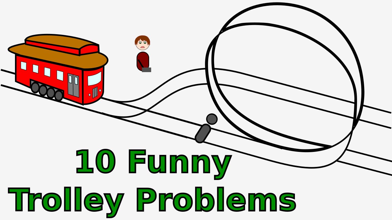 Funny Trolley Problems