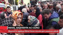 Meral Akşener'in acı günü