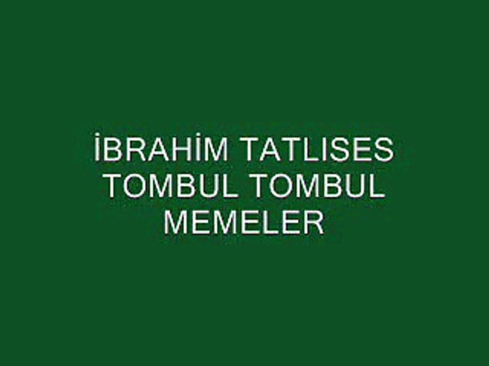 İbrahim Tatlıses- Tombul Tombul