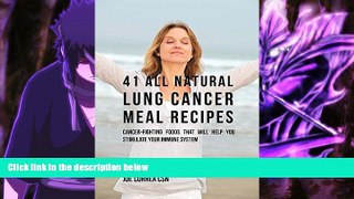 PDF  41 All Natural Lung Cancer Meal Recipes: Cancer-Fighting Foods That Will Help You Stimulate