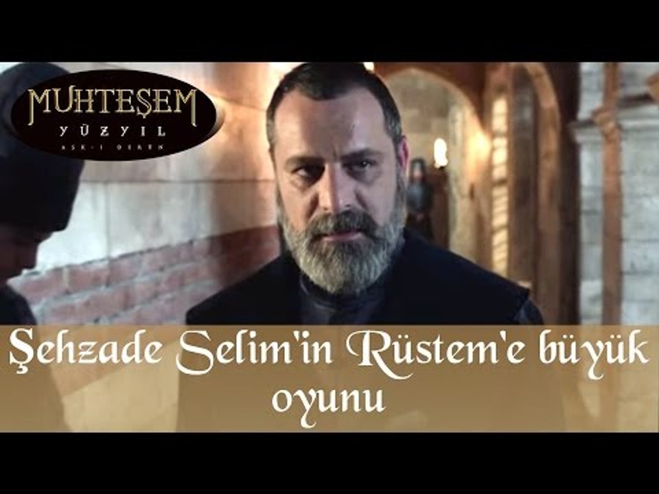 Muhteşem Yüzyıl 135. Bölüm - Şehzade Selim'in Rüstem Paşaya Büyük Oyunu
