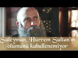 Süleyman, Hürrem Sultan'ın Ölümünü Kabullenemiyor - Muhteşem Yüzyıl 135.Bölüm