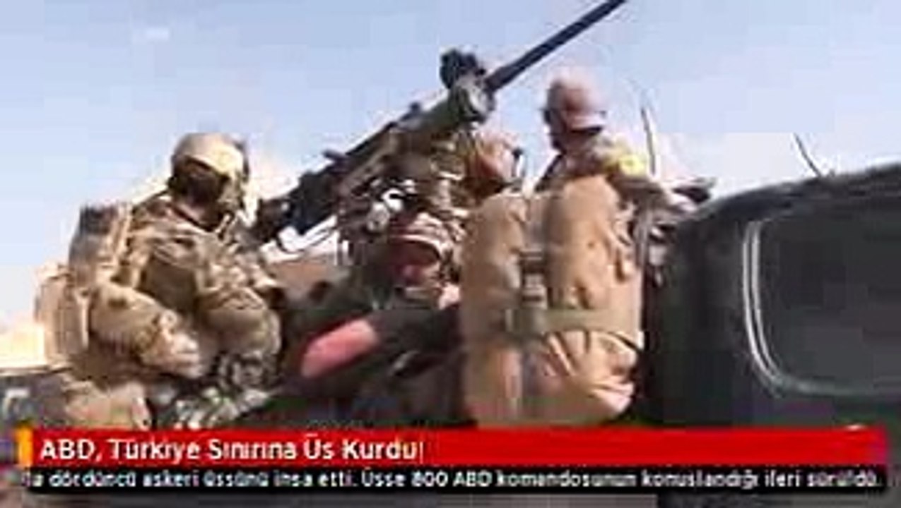 ABD, Türkiye Sınırına Üs Kurdu!