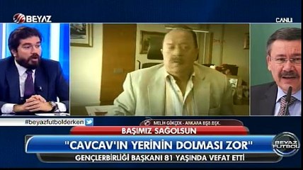 Melih Gökçek: İlhan Cavcav'ın yeri dolmaz