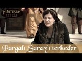 Pargalı Saray'ı Terkeder - Muhteşem Yüzyıl 51.Bölüm