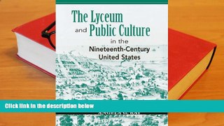 Download The Lyceum and Public Culture in the Nineteenth-Century United States (Rhetoric   Public
