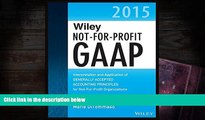 Read Book Wiley Not-for-Profit GAAP 2015: Interpretation and Application of Generally Accepted