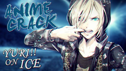 ANIME ON CRACK • Yuri!! On Ice