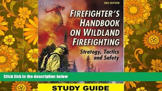 Read Book Study Guide for the Firefighter s Handbook on Wildland Firefighting William C. Teie  For