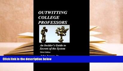 Download Outwitting College Professors: An Insider s Guide to Secrets of the System For Ipad