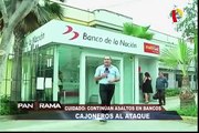 'Cajoneros al ataque’: continúan asaltos a bancos