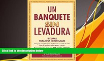 Read Online Un Banquete Sin Levadura: 4 Etapas Para Una Mejor Salud (Spanish Edition) Dr. Bruce