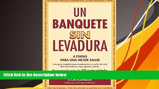 Read Online Un Banquete Sin Levadura: 4 Etapas Para Una Mejor Salud (Spanish Edition) Dr. Bruce