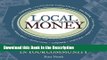 Download [PDF] Local Money: How to Make It Happen in Your Community (The Local Series) Online Book