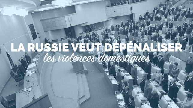 Le Russie veut dépénaliser les violences domestiques