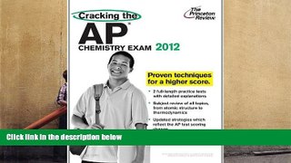 Read Online Cracking the AP Chemistry Exam, 2012 Edition (College Test Preparation) Full Book