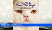Read Online  Cats Do It Better Than People: 200 Life Lessons You Can Learn from Your Feline Friend