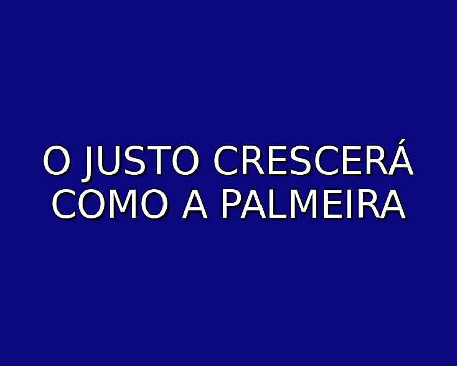 O justo crescerá como a palmeira