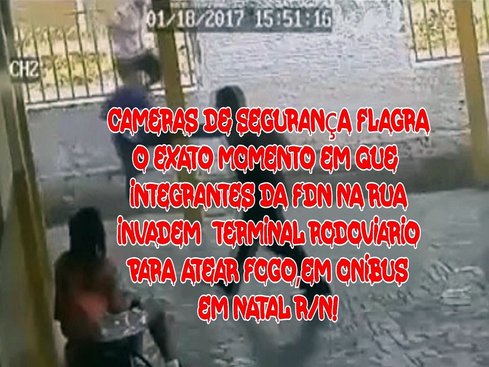 FLAGRANTE! EM RODOVIÁRIA DE ÔNIBUS EM NATAL RN, FDN INVADINDO PARA ATEAR FOGO EM ÔNIBUS!