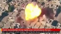 DAEŞ Düzenlediği Drone Saldırısının Görüntülerini İlk Kez Yayınladı
