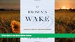 EBOOK ONLINE In Brown s Wake: Legacies of America s Educational Landmark (Law and Current Events