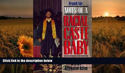 READ book Notes of a Racial Caste Baby: Color Blindness and the End of Affirmative Action