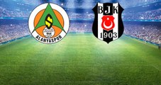 Aytemiz Alanyaspor-Beşiktaş Mücadelesinin İlk 11'leri Belli Oldu