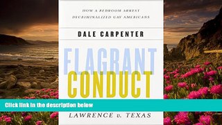 FREE [PDF] DOWNLOAD Flagrant Conduct: The Story of Lawrence V. Texas: How a Bedroom Arrest