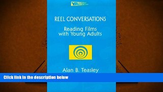 PDF [DOWNLOAD] Reel Conversations: Reading Films with Young Adults (Young Adult Literature S)