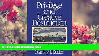 READ book Privilege and Creative Destruction: The Charles River Bridge Case Stanley I. Kutler For