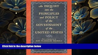 READ book An Inquiry Into the Principles and Policy of the Government of the United States John