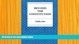 DOWNLOAD [PDF] Beyond the Constitution Hadley Arkes Full Book
