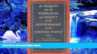 READ book An Inquiry into the Principles and Policy of the Government of the United States John