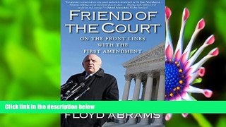 READ book Friend of the Court: On the Front Lines with the First Amendment Floyd Abrams Pre Order