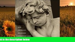 EBOOK ONLINE The Child Cases: How America s Religious Exemption Laws Harm Children Alan Rogers For