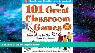 Read Online 101 Great Classroom Games: Easy Ways to Get Your Students Playing, Laughing, and