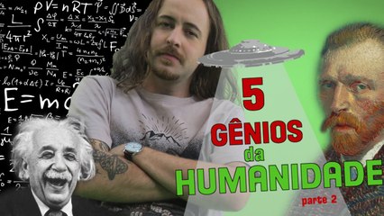 EP 22 - 5 Gênios da Humanidade - parte 2