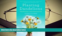 Download [PDF]  Planting Dandelions: Field Notes From a Semi-Domesticated Life Trial Ebook