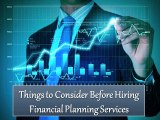 Things to Consider Before Hiring Financial Planning Services