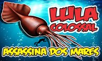 LULA COLOSSAL - CRIATURA ASSUSTADORA E MORTAL  /  Colossal Squid