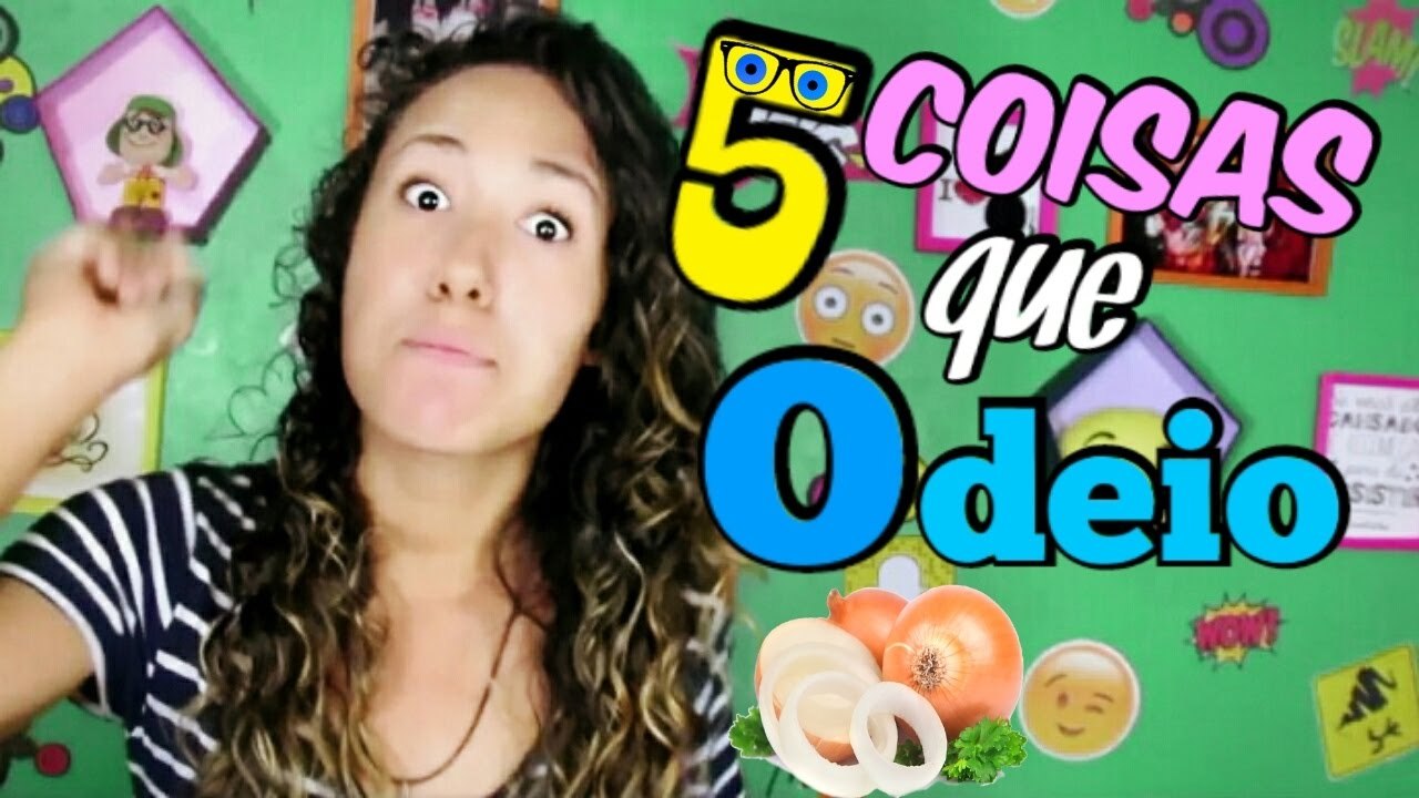 5 COISAS QUE ODEIO - Qualquer Tudo TV