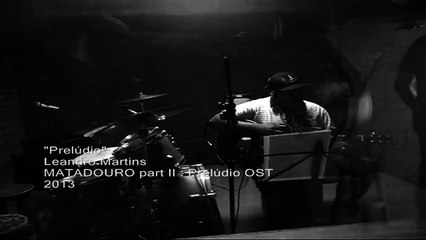 Leandro Martins - Prelúdio ( MATADOURO PART II  Prelúdio OST 2013)