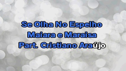 Karaokê Se Olha no Espelho - Maiara e Maraisa Part. Cristiano Araújo
