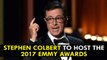 Stephen Colbert to host the 2017 Emmy Awards