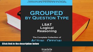 Download GROUPED by Question Type: LSAT Logical Reasoning: The Complete Collection of Actual,