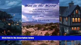 PDF  Man in the Mirror: A man finding himself as he loses himself to Alzheimer s Zoe Murdock For